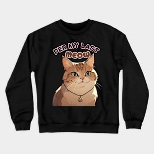 Per my last email..., Per my last meow Crewneck Sweatshirt